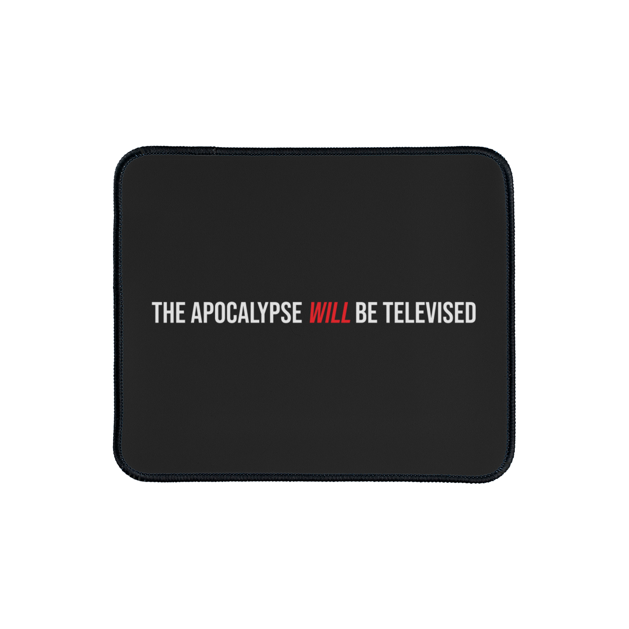 The Apocalypse Will Be Televised Mouse Pad