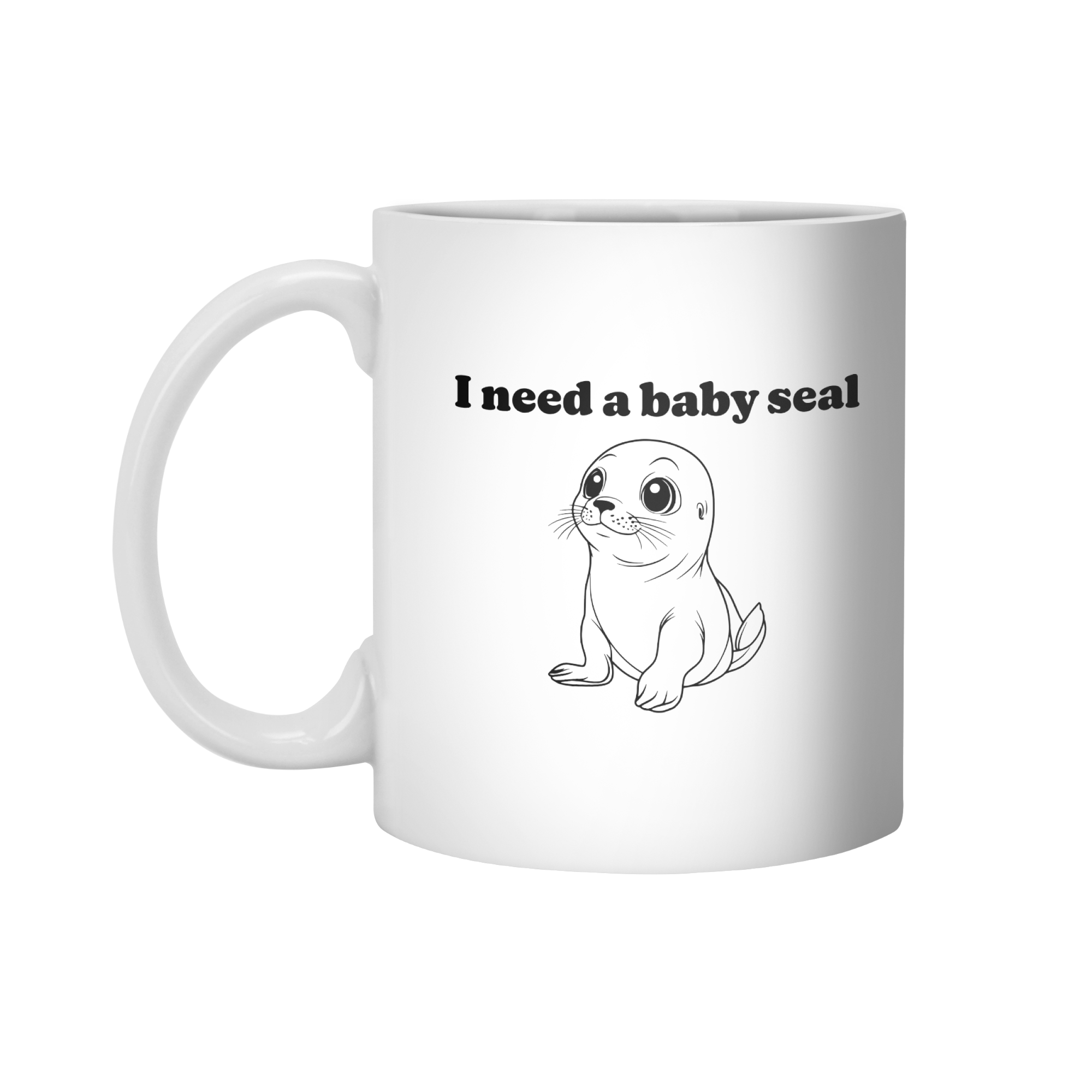I Need A Baby Seal Mug