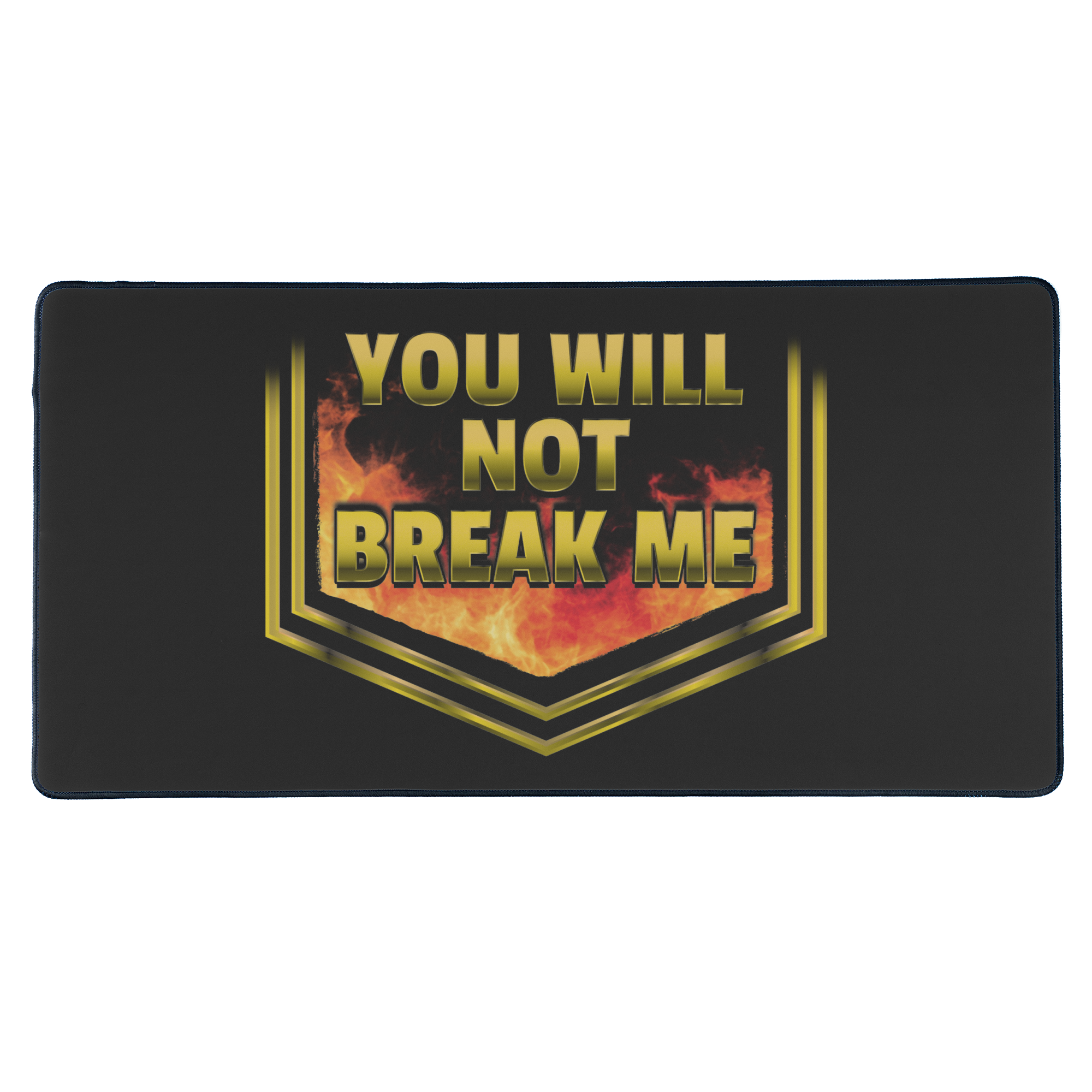 YOU WILL NOT BREAK ME Mouse Pad