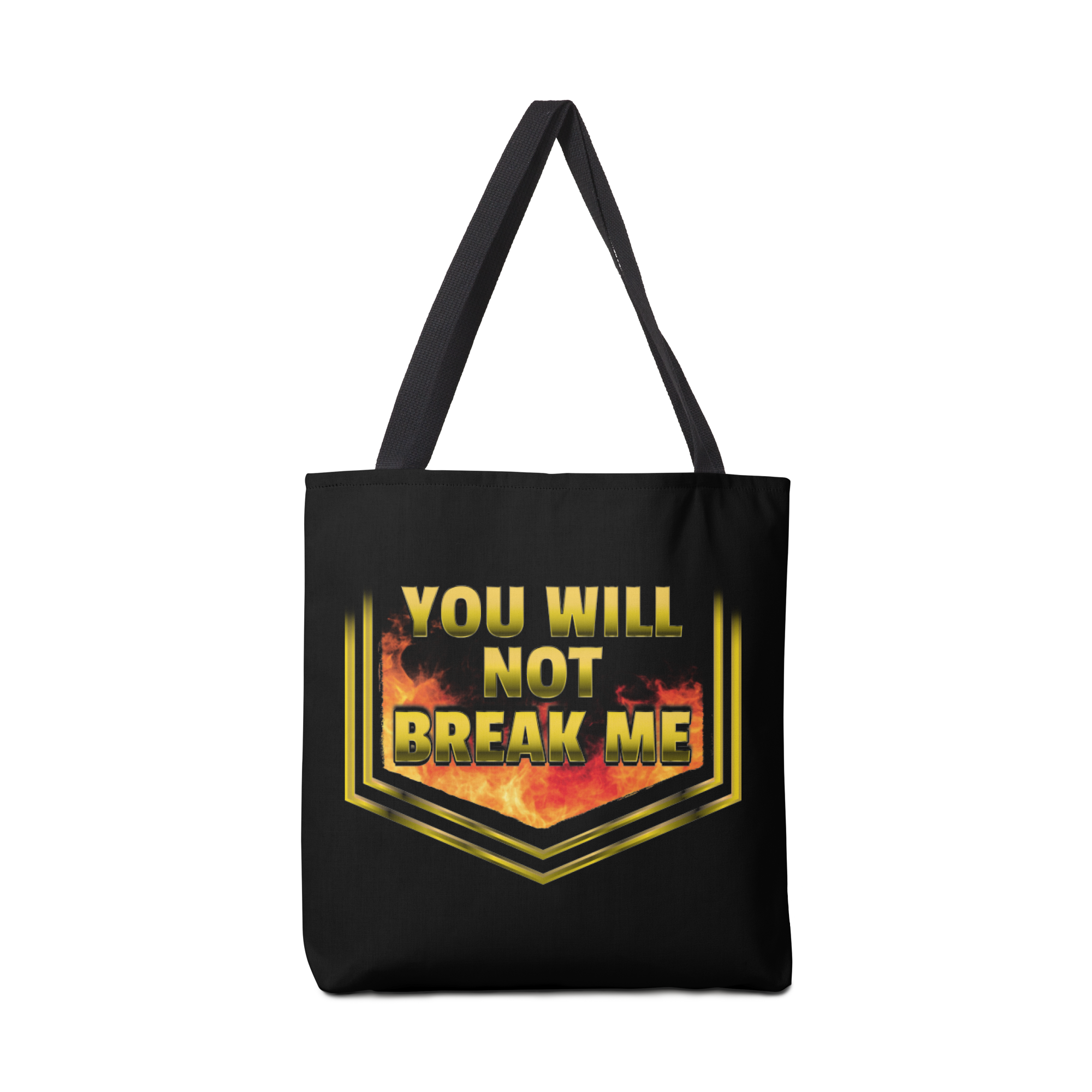 YOU WILL NOT BREAK ME Bag