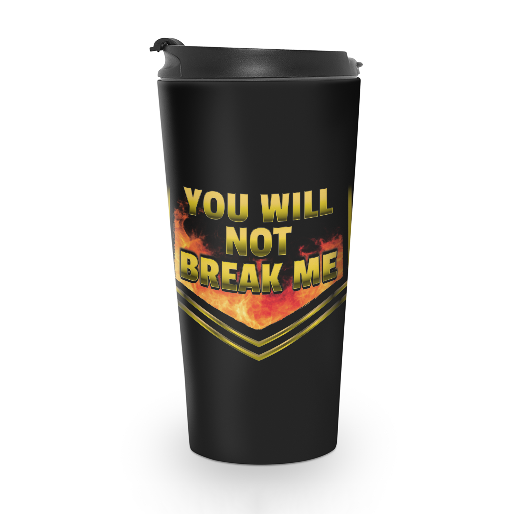 YOU WILL NOT BREAK ME Mug