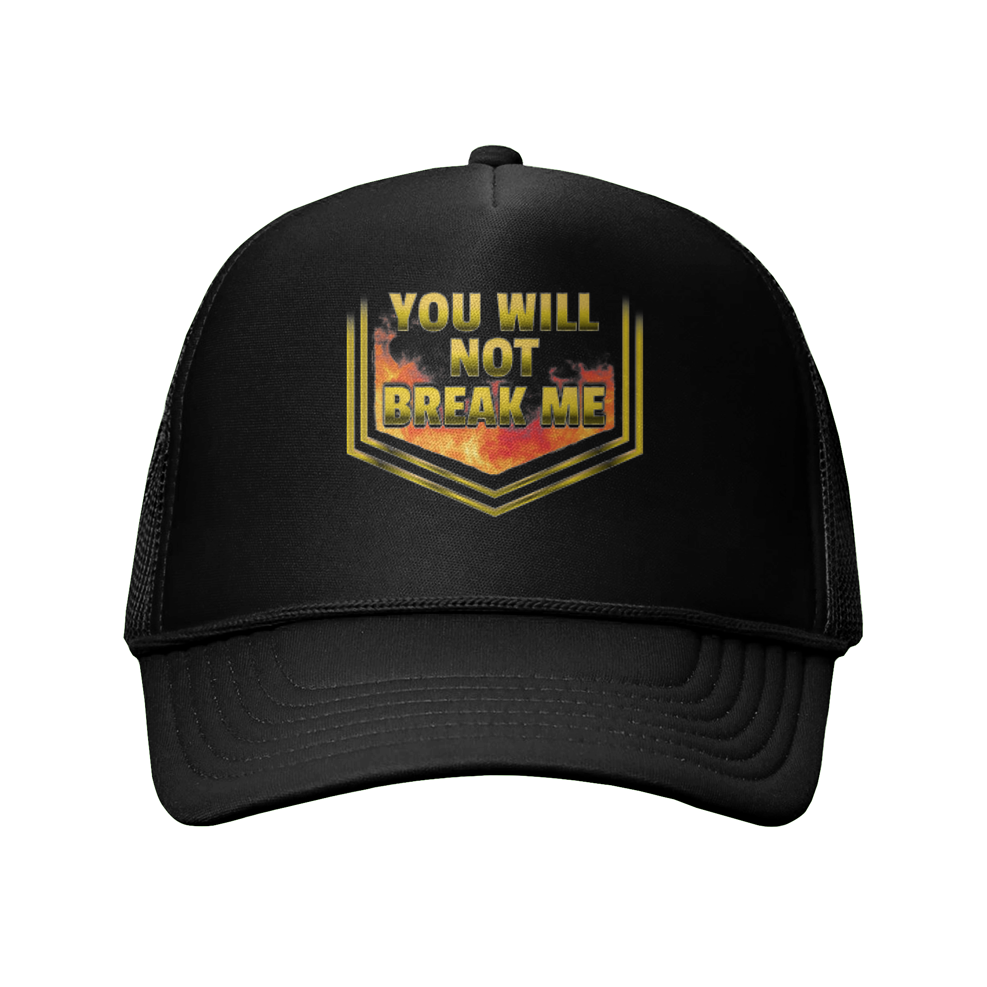 YOU WILL NOT BREAK ME Hat