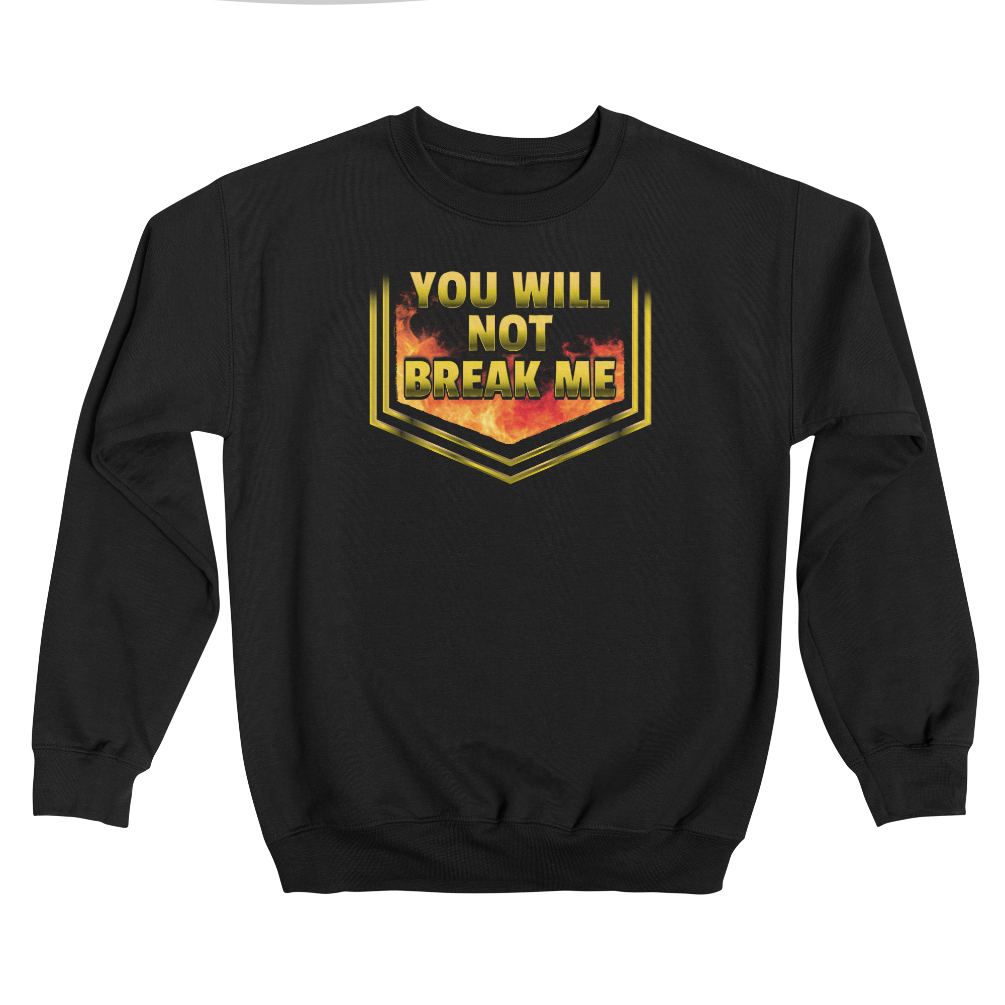 YOU WILL NOT BREAK ME Classic Fleece Sweatshirt
