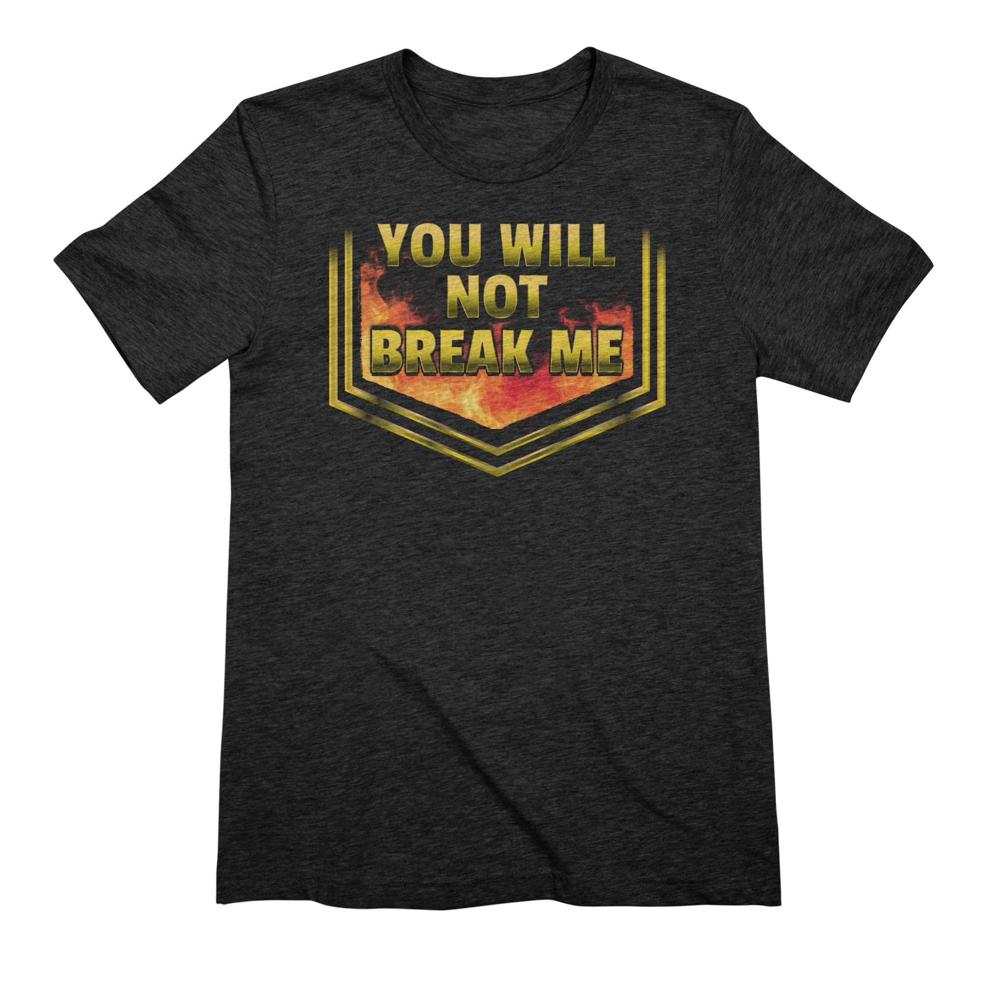 YOU WILL NOT BREAK ME Extra Soft T-Shirt