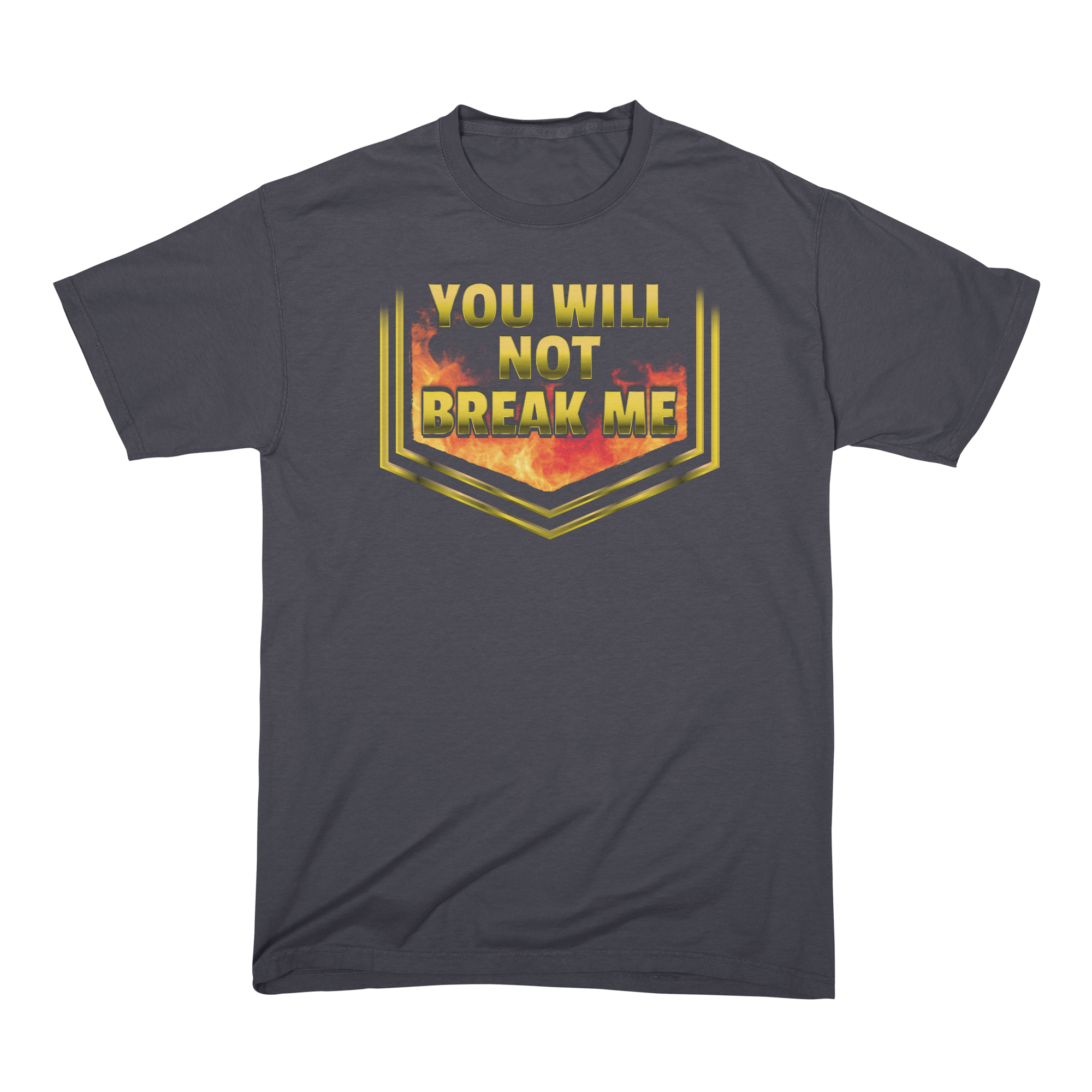 YOU WILL NOT BREAK ME T-Shirt Comfort Colors