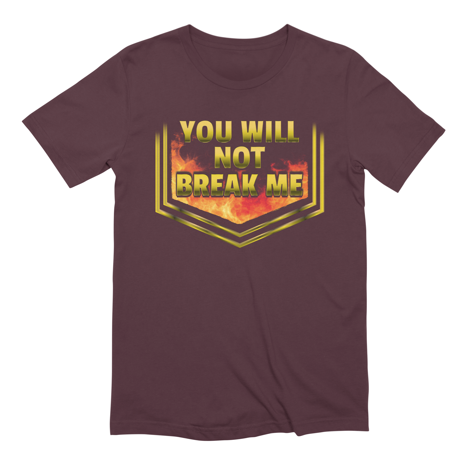 YOU WILL NOT BREAK ME Extra Soft T-Shirt
