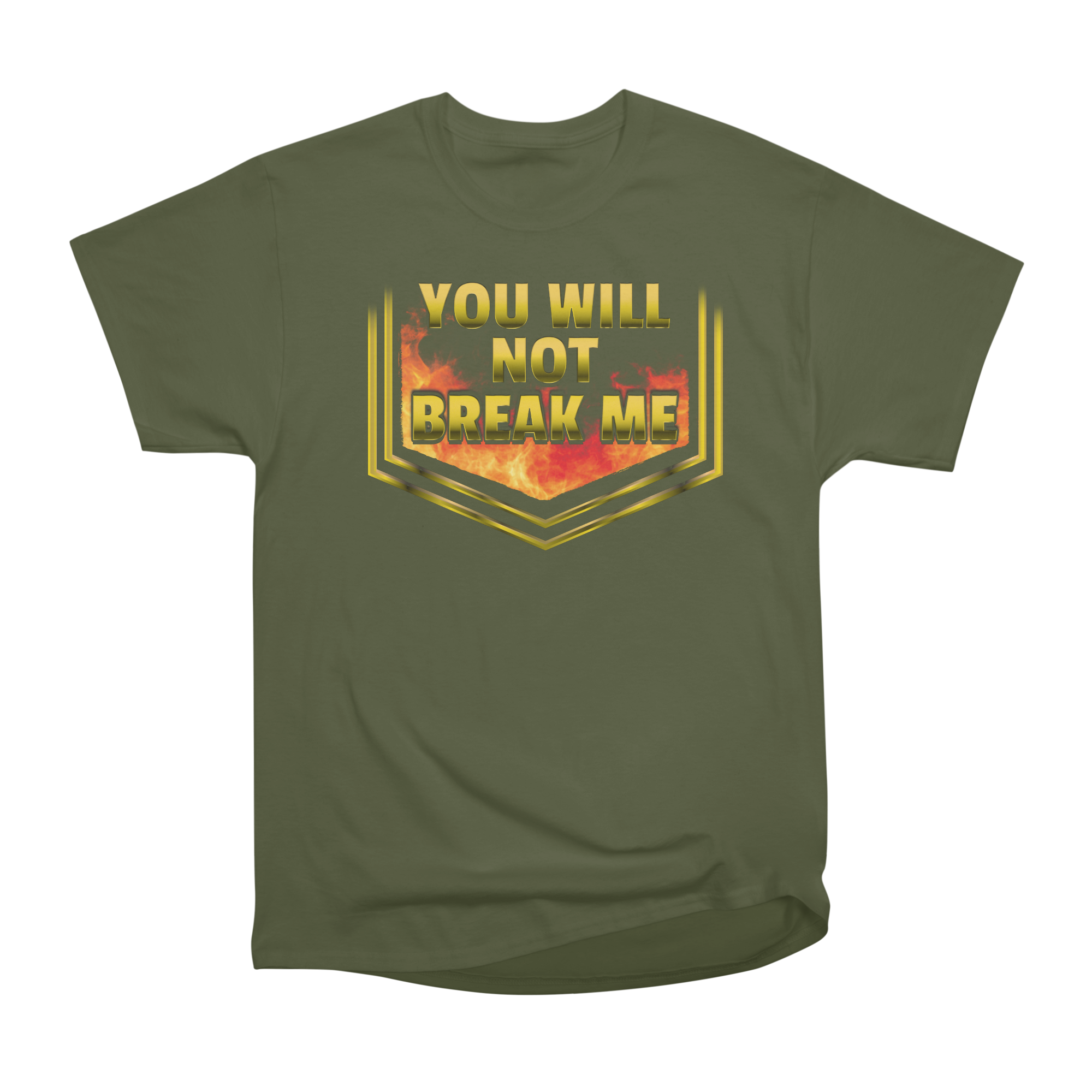 YOU WILL NOT BREAK ME T-Shirt Classic