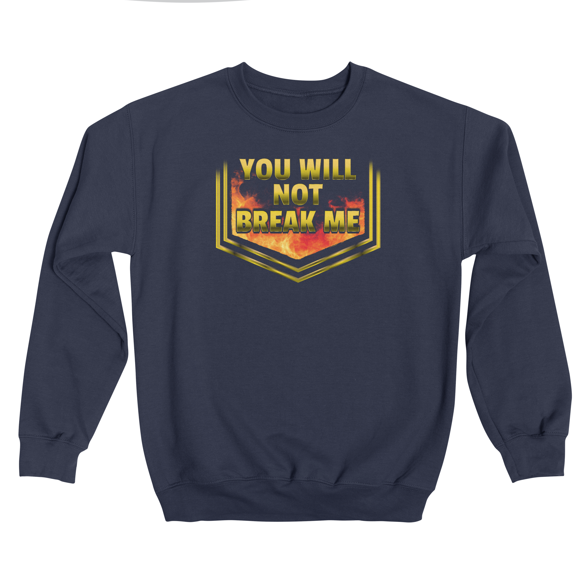 YOU WILL NOT BREAK ME Classic Fleece Sweatshirt