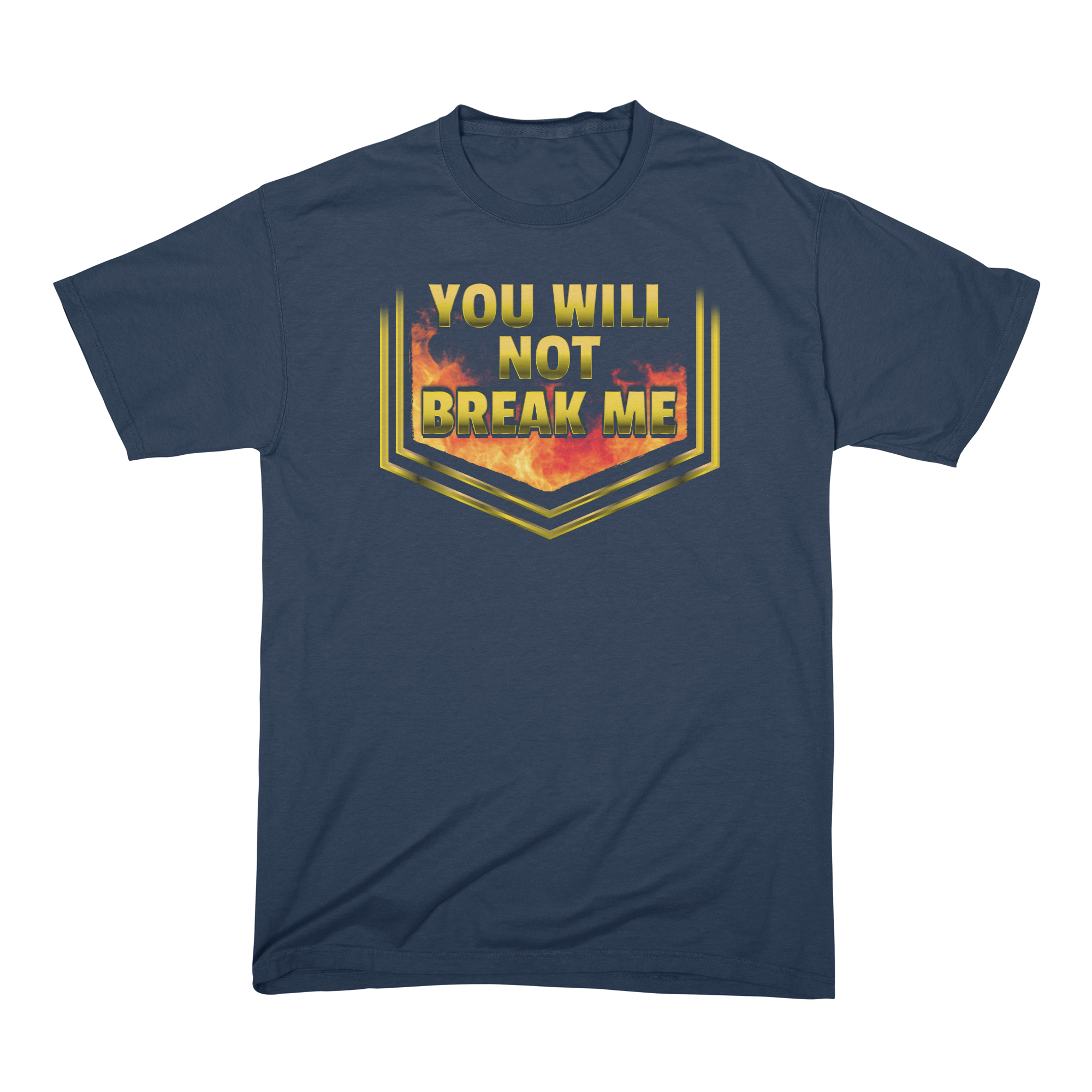 YOU WILL NOT BREAK ME T-Shirt Comfort Colors
