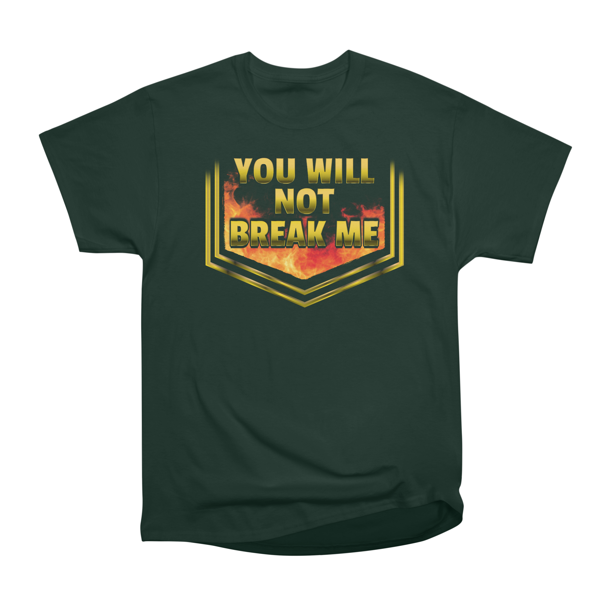 YOU WILL NOT BREAK ME T-Shirt Classic