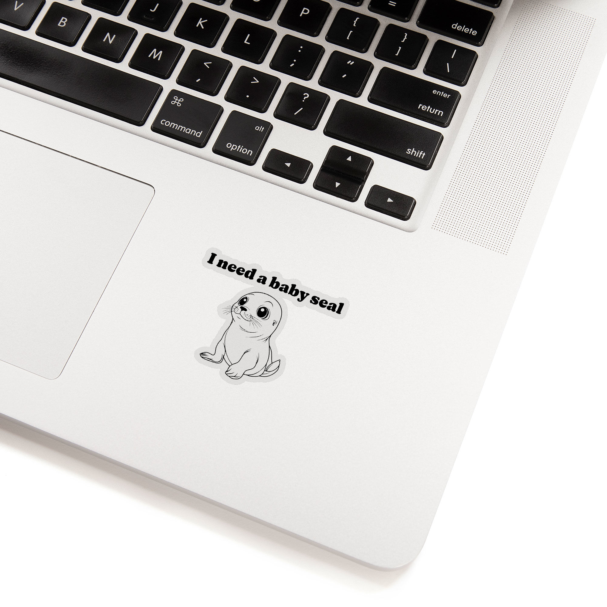 I Need A Baby Seal Sticker