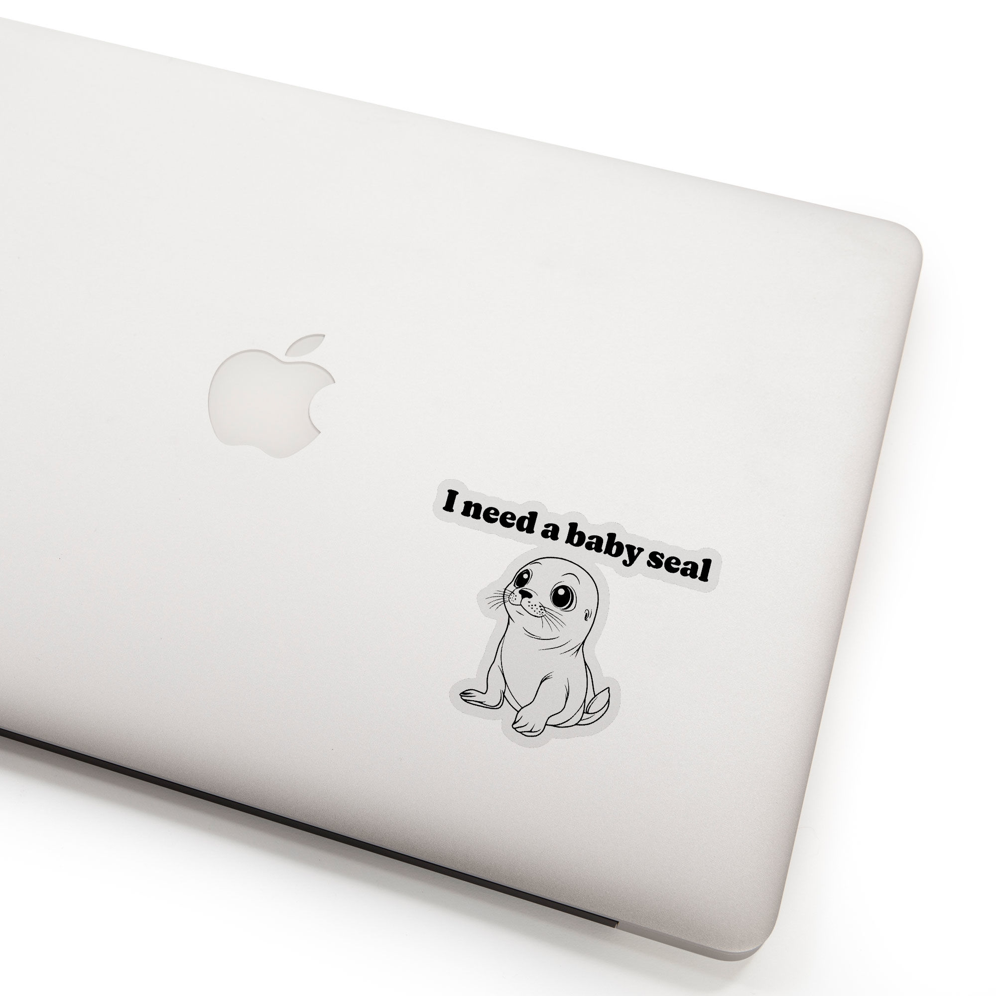I Need A Baby Seal Sticker