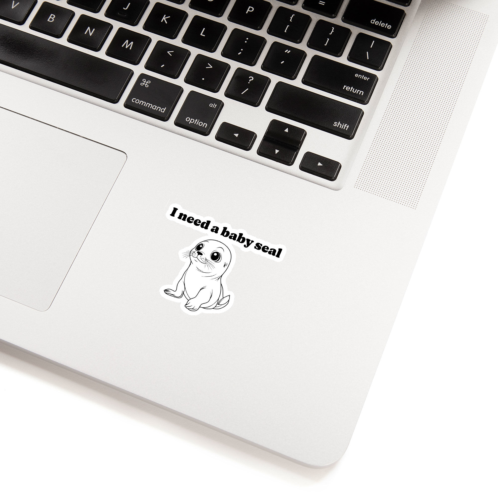I Need A Baby Seal Sticker